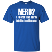 Nerd I Prefer The Term Intellectual Badass T-Shirt