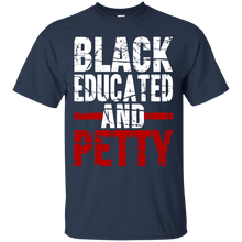 Black Educated And Petty T-Shirt