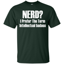 Nerd I Prefer The Term Intellectual Badass T-Shirt
