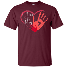 I love my baby - for mother, mom, for dad T-Shirt
