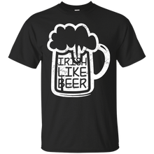 Irish like beer - St Pactrick_s day T-Shirt