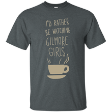 Gilmore Girls I_d Rather Be Watching T-Shirt