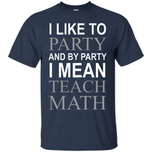 I like to party - math T-Shirt