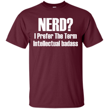 Nerd I Prefer The Term Intellectual Badass T-Shirt