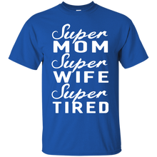 Super Mom Super Wife Super Tired Women Great Gifts T-Shirt