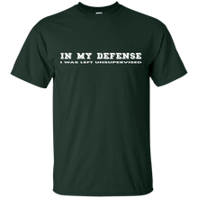 IN MY DEFENSE I WAS LEFT UNSUPERVISED - GIFT IDEA T-Shirt