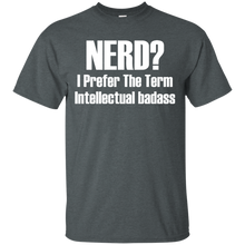 Nerd I Prefer The Term Intellectual Badass T-Shirt