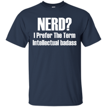 Nerd I Prefer The Term Intellectual Badass T-Shirt