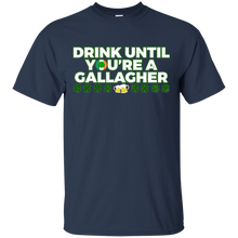 Drink until you_re a Gallagher Patrick_s Day shirt T-Shirt