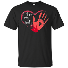 I love my baby - for mother, mom, for dad T-Shirt