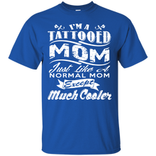 I_M A TATTOOED MOM JUST LIKE A T-Shirt