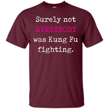 Surely not EVERYBODY was Kung Fu fighting - funny T-Shirt