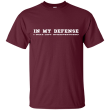 IN MY DEFENSE I WAS LEFT UNSUPERVISED - GIFT IDEA T-Shirt