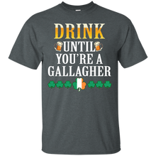 Irish Tshirt - Drink until you_re a gallagher Tshirts T-Shirt