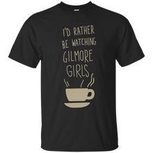 Gilmore Girls I_d Rather Be Watching T-Shirt
