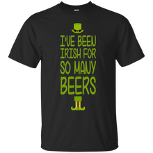 St Patrick_s day, I_ve Been Irish For So Many Beer T-Shirt
