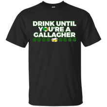 Drink until you_re a Gallagher Patrick_s Day shirt T-Shirt