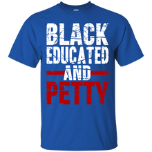 Black Educated And Petty T-Shirt