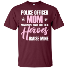 Police Officer Mom Never Meet Their Heroes - shirt Mother_s T-Shirt