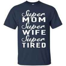 Super Mom Super Wife Super Tired Women Great Gifts T-Shirt