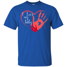 I love my baby - for mother, mom, for dad T-Shirt