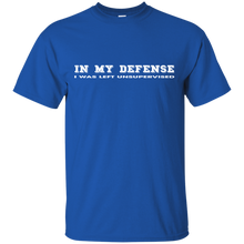 IN MY DEFENSE I WAS LEFT UNSUPERVISED - GIFT IDEA T-Shirt
