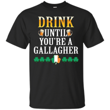 Irish Tshirt - Drink until you_re a gallagher Tshirts T-Shirt