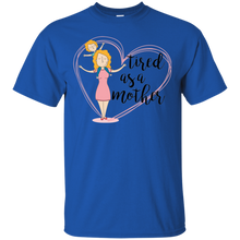 OFFICIAL Tired As A Mother T Shirt For All Ages T-Shirt