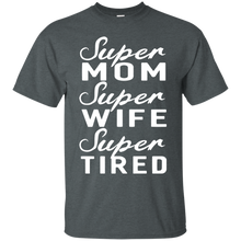Super Mom Super Wife Super Tired Women Great Gifts T-Shirt