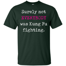 Surely not EVERYBODY was Kung Fu fighting - funny T-Shirt