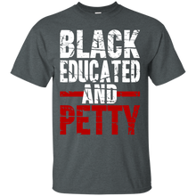 Black Educated And Petty T-Shirt