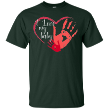 I love my baby - for mother, mom, for dad T-Shirt