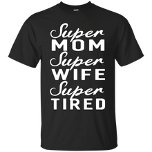 Super Mom Super Wife Super Tired Women Great Gifts T-Shirt