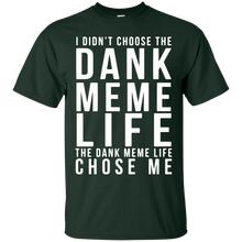 Funny Dank Memes T shirt - I didn_t chose the DANK MEME LIFE T-Shirt