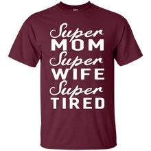 Super Mom Super Wife Super Tired Women Great Gifts T-Shirt