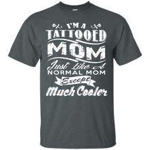 I_M A TATTOOED MOM JUST LIKE A T-Shirt